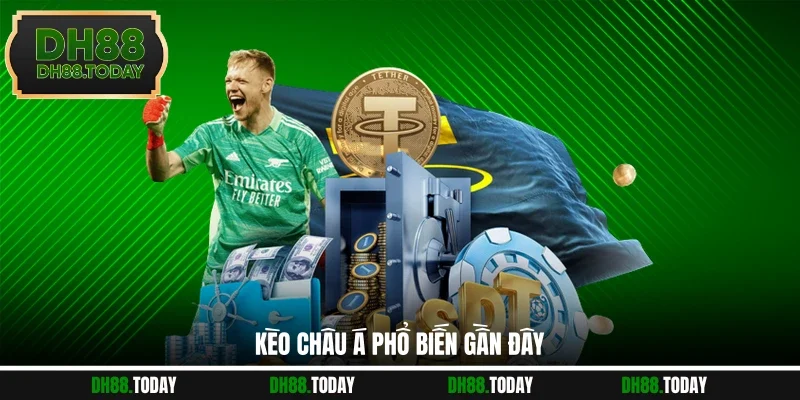 Kèo châu Á phổ biến gần đây